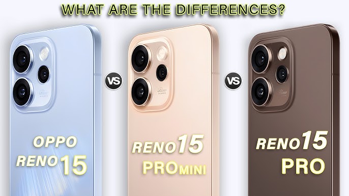 Oppo Reno 15 vs Oppo Reno 15 Pro vs Oppo Reno 15 Pro Mini